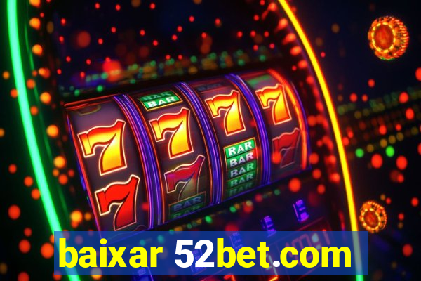 baixar 52bet.com